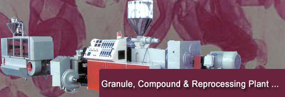 Granule / Reprocessing / Compounding Plant in various ranges & specifications